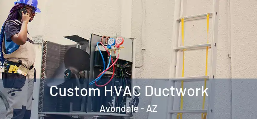  Custom HVAC Ductwork Avondale - AZ