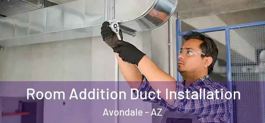  Room Addition Duct Installation Avondale - AZ