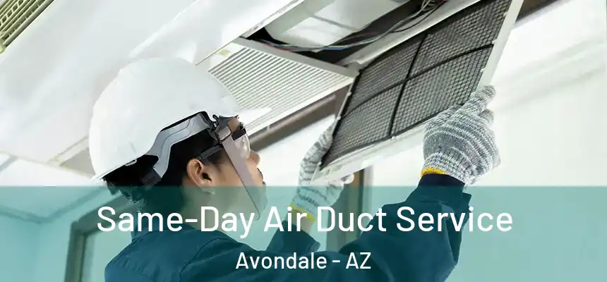 Same-Day Air Duct Service Avondale - AZ