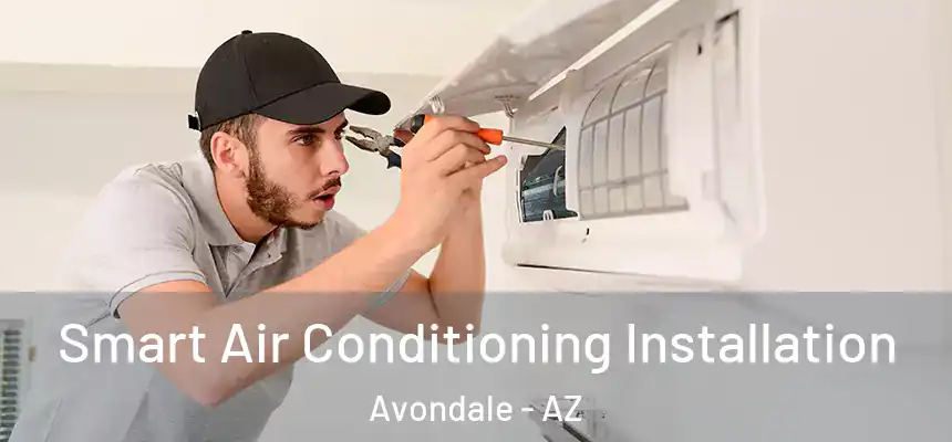  Smart Air Conditioning Installation Avondale - AZ