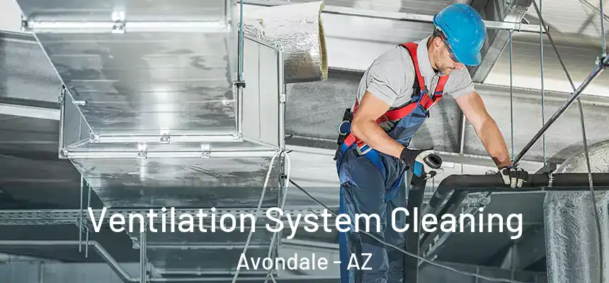  Ventilation System Cleaning Avondale - AZ