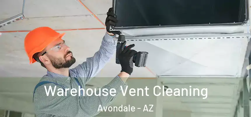  Warehouse Vent Cleaning Avondale - AZ